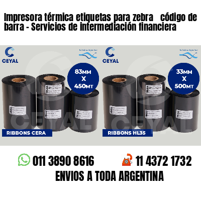 Impresora térmica etiquetas para zebra  código de barra - Servicios de intermediación financiera